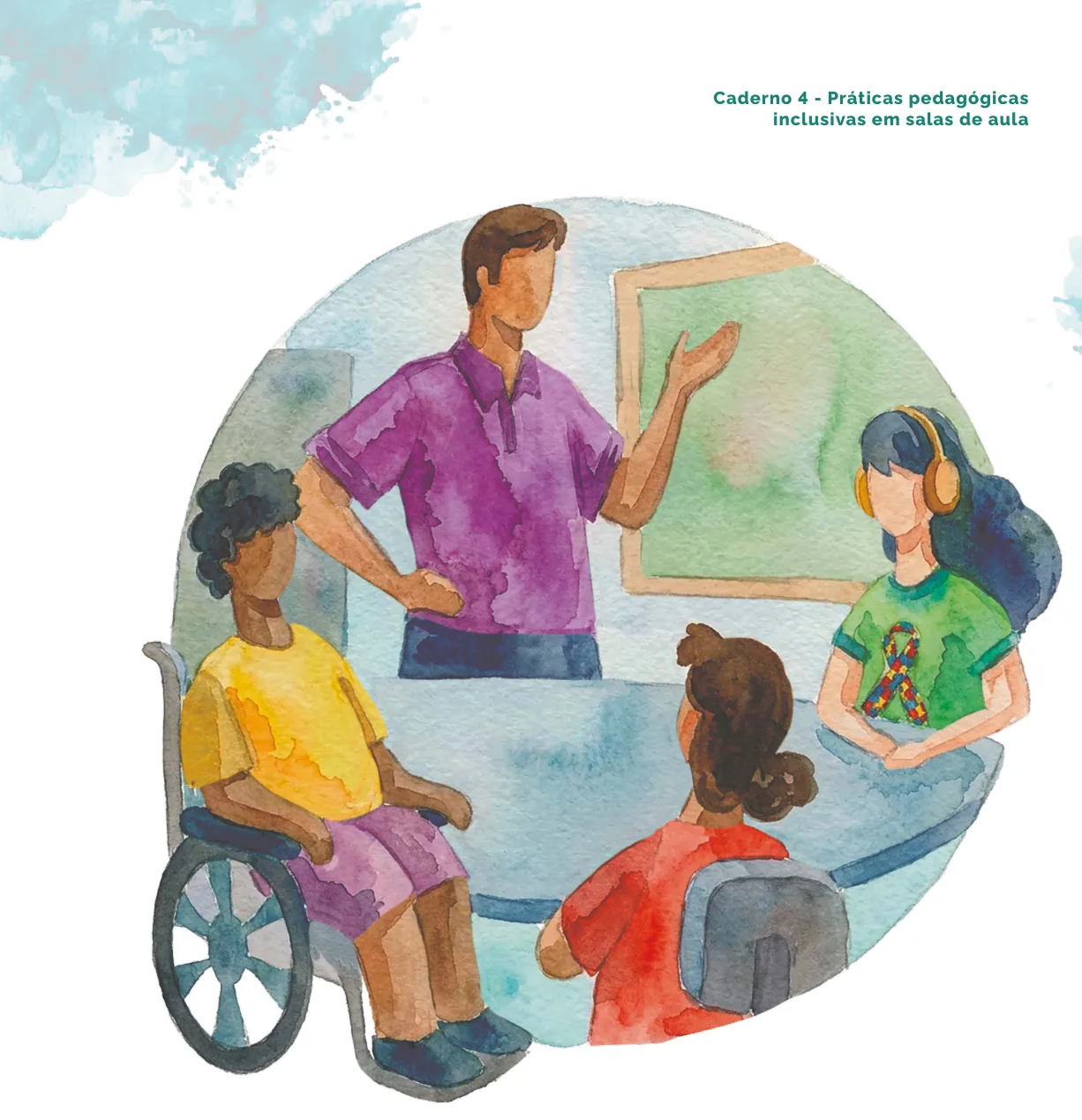 Ilustração em aquarela de um professor explicando conteúdo a três estudantes reunidos junto a uma mesa em sala de aula, entre eles um jovem usuário de cadeira de rodas e uma jovem com abafador de ruídos